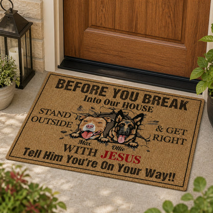 Before You Break Into Our House Dog Photo Doormat – With Jesus - Personalized Doormat 2491c035-7fe2-4f7c-b502-286b113b51ee.jpg