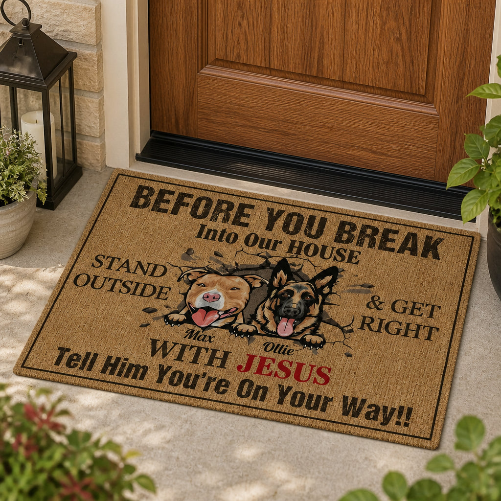 Before You Break Into Our House Dog Photo Doormat – With Jesus - Personalized Doormat 2491c035-7fe2-4f7c-b502-286b113b51ee.jpg