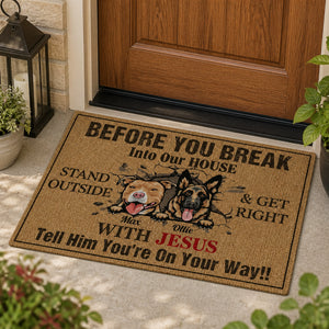Before You Break Into Our House Dog Photo Doormat – With Jesus - Personalized Doormat 2491c035-7fe2-4f7c-b502-286b113b51ee.jpg