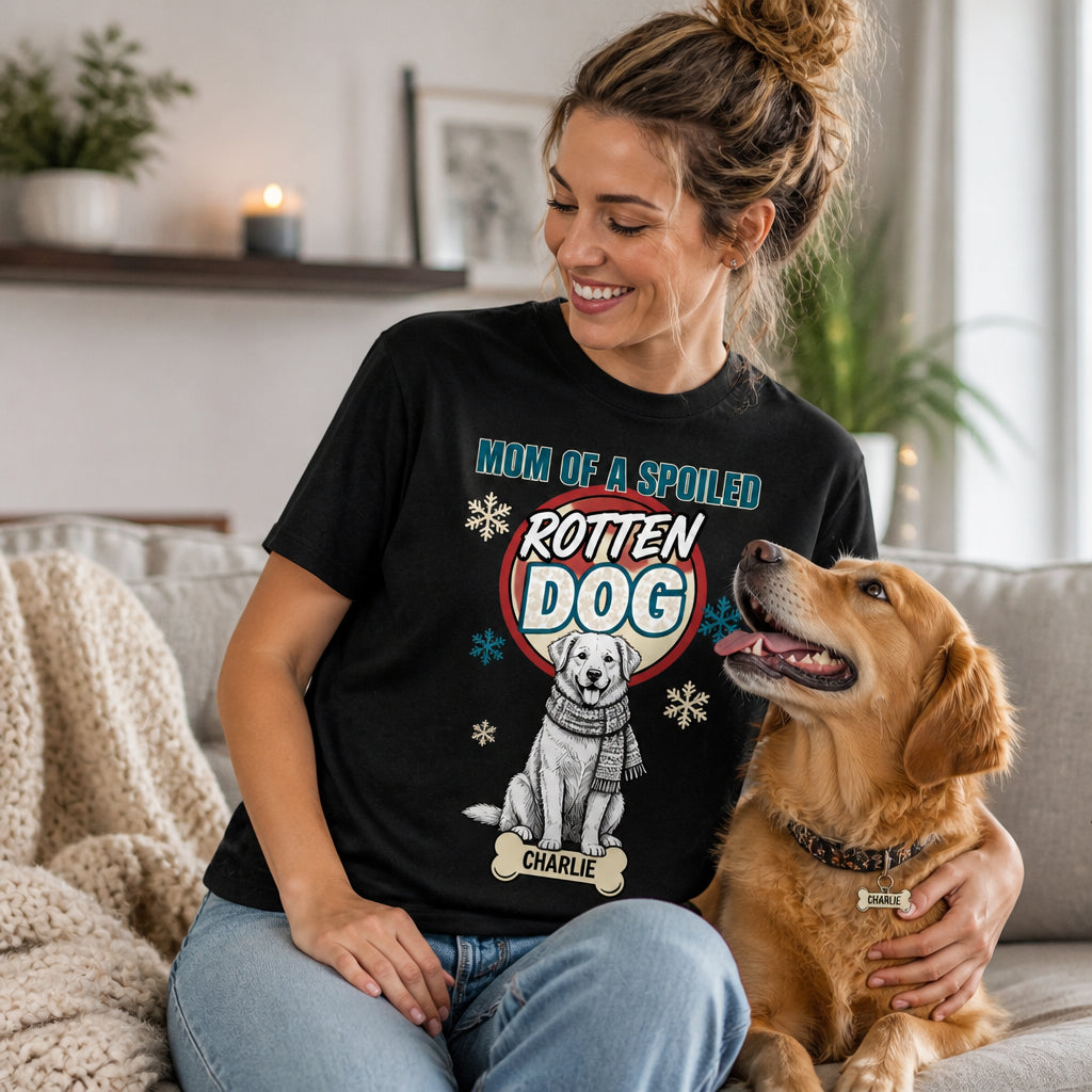 Spoiled Rotten Dog Mom – Custom Name T‑Shirt - Personalized T-shirt 24afe6ca-4459-400e-8793-86dfe8b6d6f1.jpg