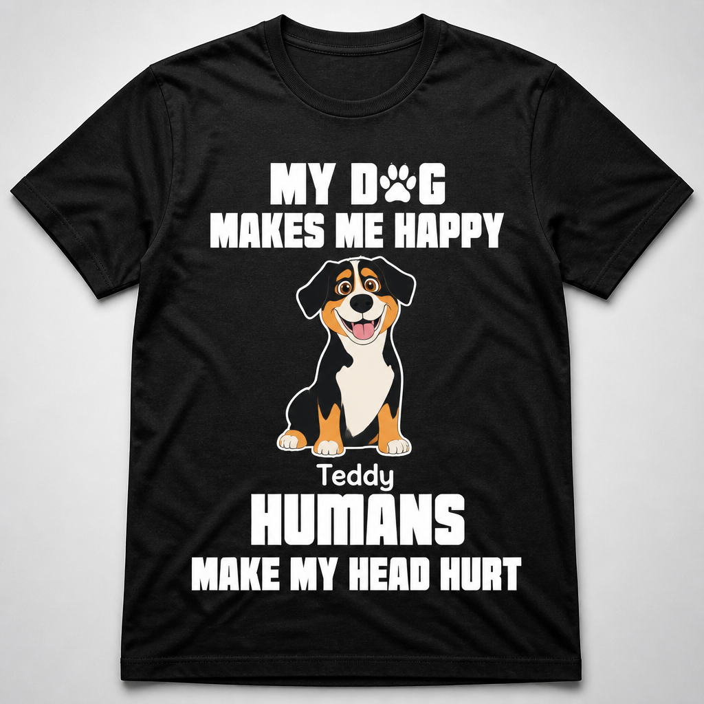 Personalized Dog Owner Tee – My Dog Makes Me Happy, Humans Make My Head Hurt - Personalized T-shirt 261bf90b-f930-4ec6-8ca8-405615defb1d.png