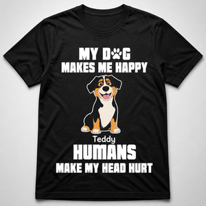 Personalized Dog Owner Tee – My Dog Makes Me Happy, Humans Make My Head Hurt - Personalized T-shirt 261bf90b-f930-4ec6-8ca8-405615defb1d.png
