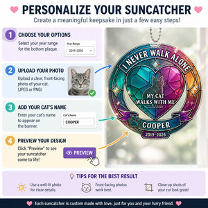 I Never Walk Alone — Cat Memorial Suncatcher (Name & Years) - Personalized Suncatcher Ornament 29eda1f1-e5c8-40eb-bb62-723f74006867.jpg