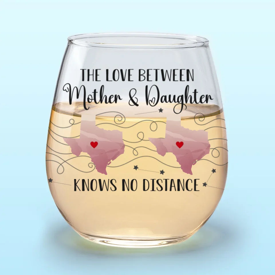 A Mother And Daughter's Bond Knows No Distance - Personalized Wine Glass - Gift For Mom, Mother's Day, Birthday Gift