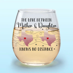A Mother And Daughter's Bond Knows No Distance - Personalized Wine Glass - Gift For Mom, Mother's Day, Birthday Gift