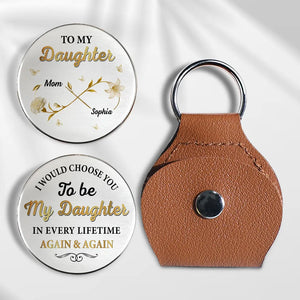 I Choose You To Be My Daughter Again & Again - Personalized Pocket Hug - Gift For Daughter