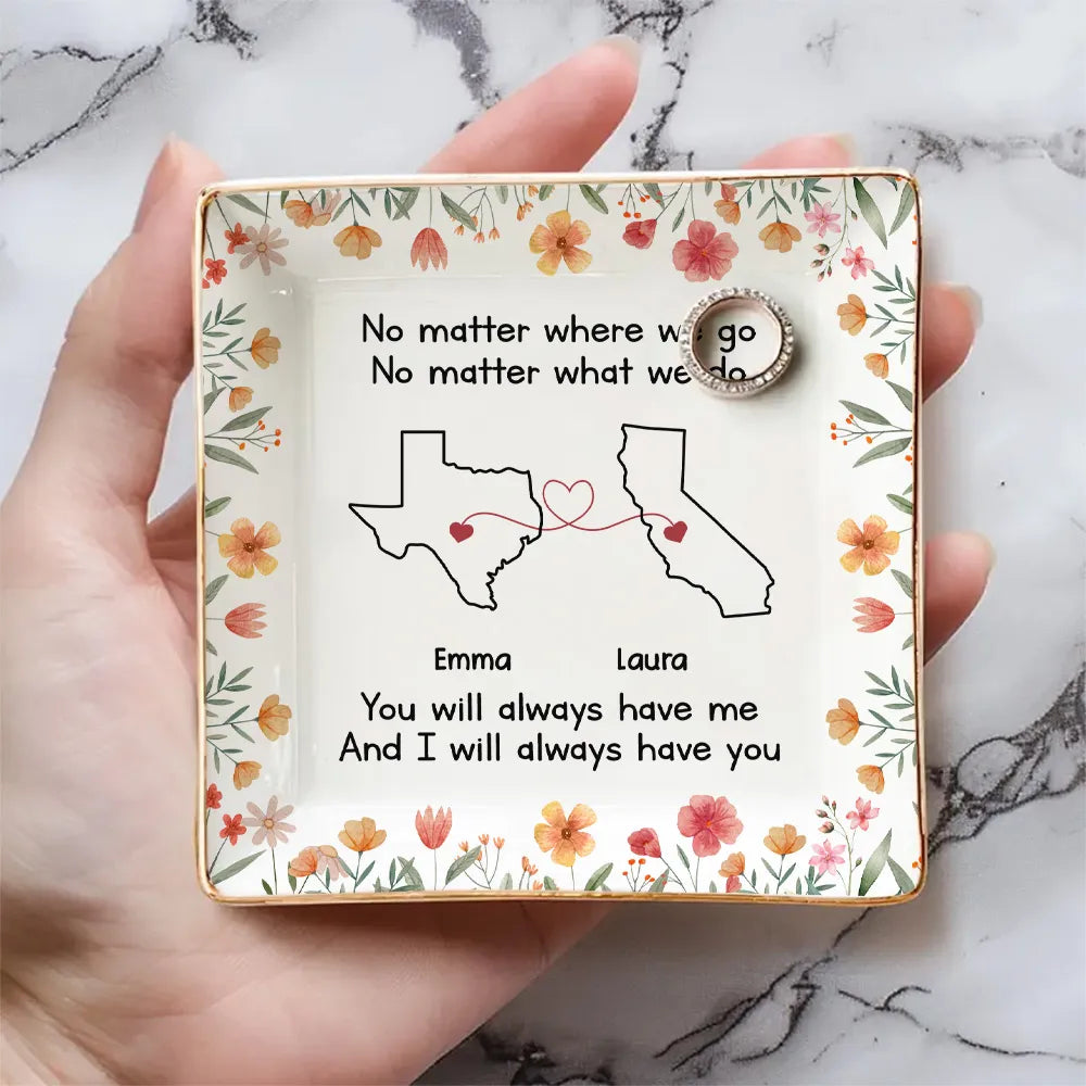 Bestie I Always Have You Long Distance - Personalized Jewelry Plate - Gift For Bestie, Soul Sister, BFF