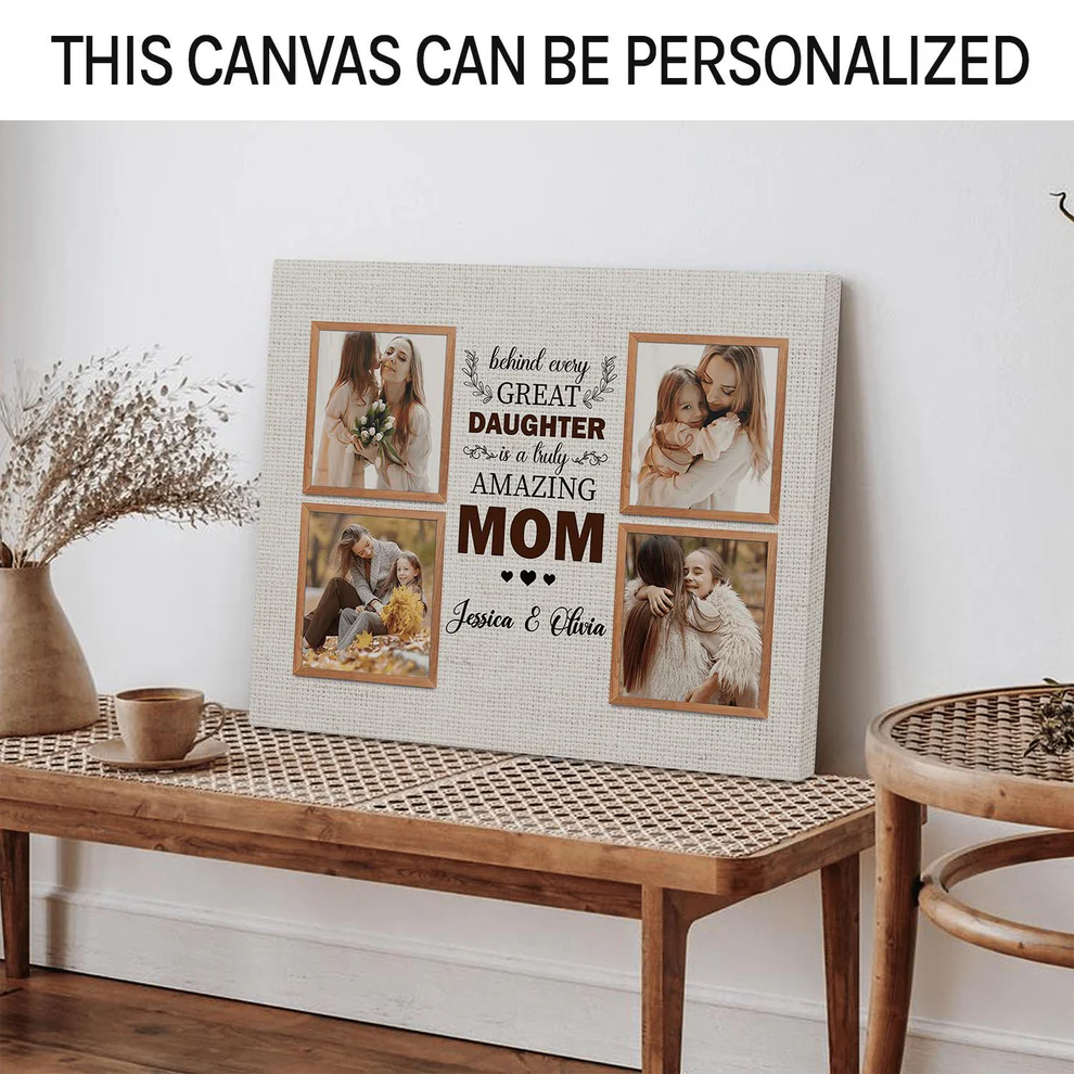 Behind Every Great Daughter Is A Truly Amazing Mom - Personalized Canvas - Mother's Day And Birthday Gift For Mom