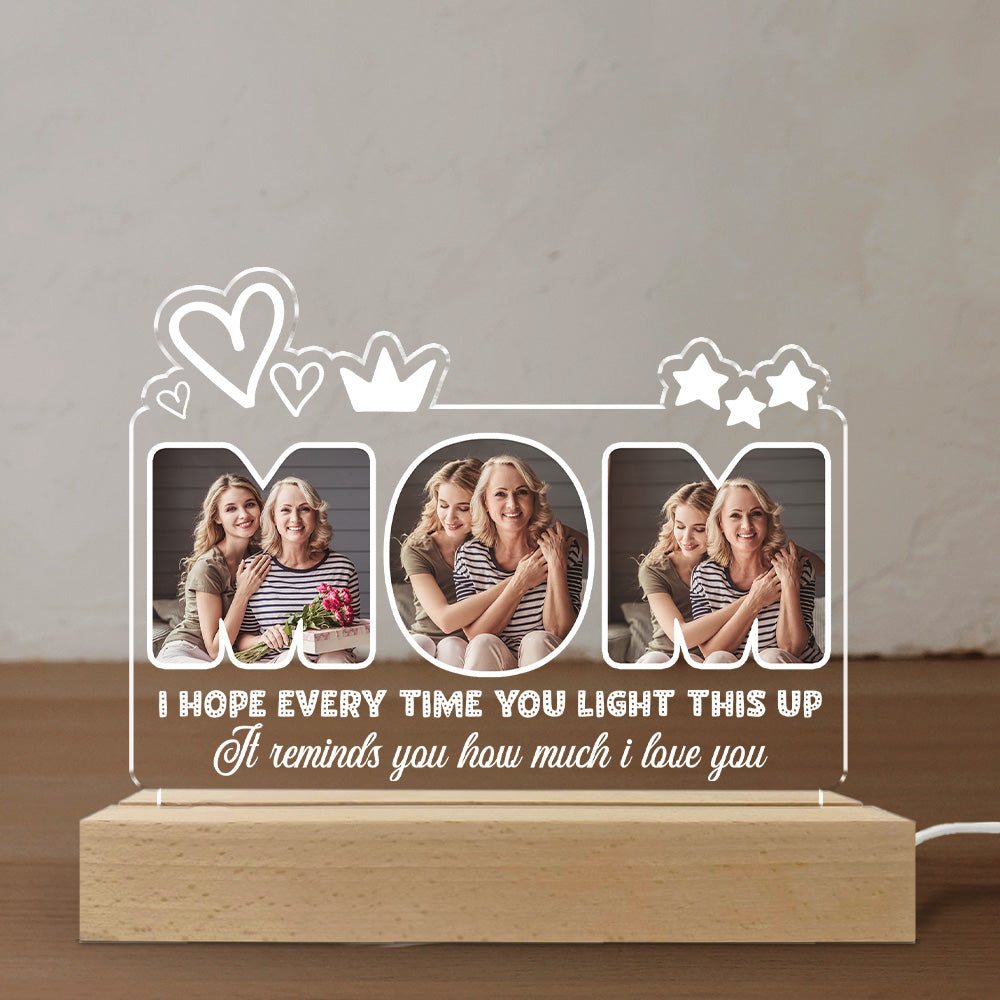 Every Time You Light This Up - Personalized 3D LED Light Wooden Base - Gift For Mother, Birthday, Mother's Day Gift