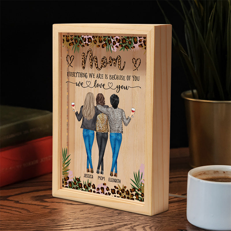Mom Everything I Am Is Because Of You - Personalized Light Frame - Gift For Mother