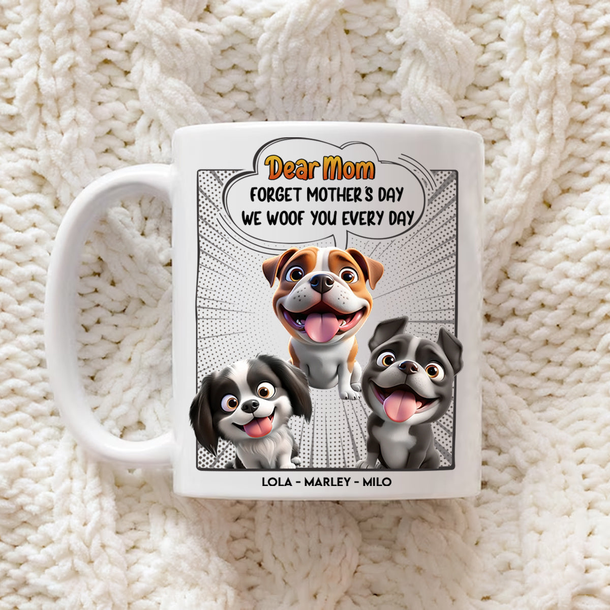 Forget Mother's Day - We Woof You Everyday - Personalized Mug 2_3490baf6-eee6-4b4c-84d3-a457a0ed817b.jpg