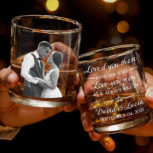 Loved You Then Love You Still Always Will With Hearts, Personalized Whiskey Glass, Gift For Spouse And Couples