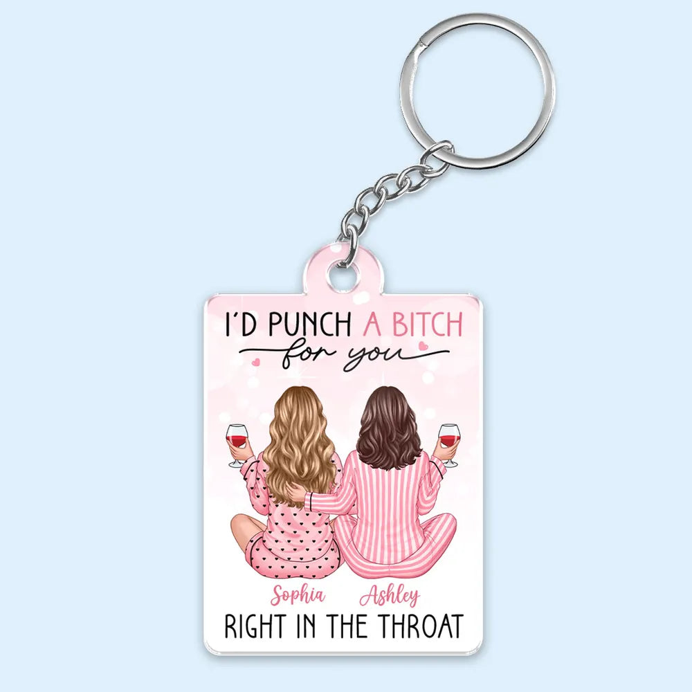 I'd Punch Right In The Throat For You Pink Pyjamas Besties - Personalized Acrylic Keychain- Gift For Sisters, Besties, BFF, Soul Sisters