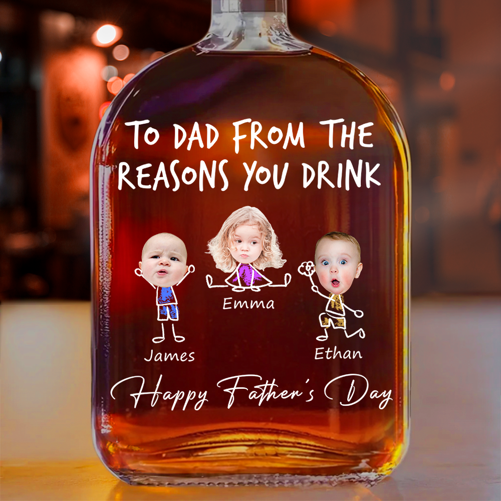 To Dad From The Reasons You Drink Custom Kid's Photo - Personalized Whiskey Bottle - Gift For Dad, Papa, Father's Day