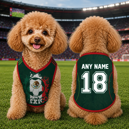 Custom Mexico World Football Pet Jersey - Personalized Birthday Gifts For Football Dog Cat Lovers, Dog Dad And Mom, Cat Owners