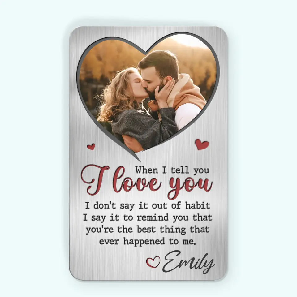 When I Tell You I Love You - Personalized Wallet Insert Card - Gift For Couple, Anniversary Gift, Valentine's Day Gift
