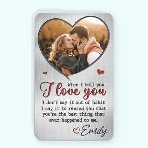 When I Tell You I Love You - Personalized Wallet Insert Card - Gift For Couple, Anniversary Gift, Valentine's Day Gift