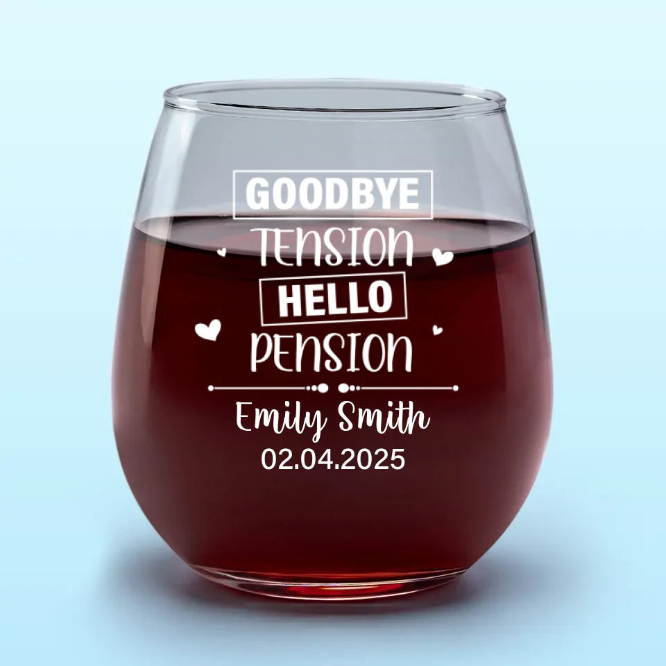 Goodbye Tension Hello Pension - Personalized Wine Glass - Retirement Gift For Coworkers, Work Friends, Colleagues