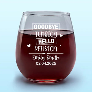 Goodbye Tension Hello Pension - Personalized Wine Glass - Retirement Gift For Coworkers, Work Friends, Colleagues