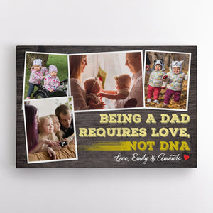 Being A Dad Requires Love, Not DNA - Personalized Canvas - Gift For Dad, Father's Day, Birthday Gift