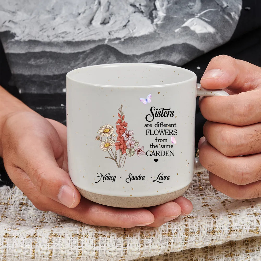 Sisters Are Different Flowers Bouquet - Personalized Pottery Mug - Gift For Sisters, Besties