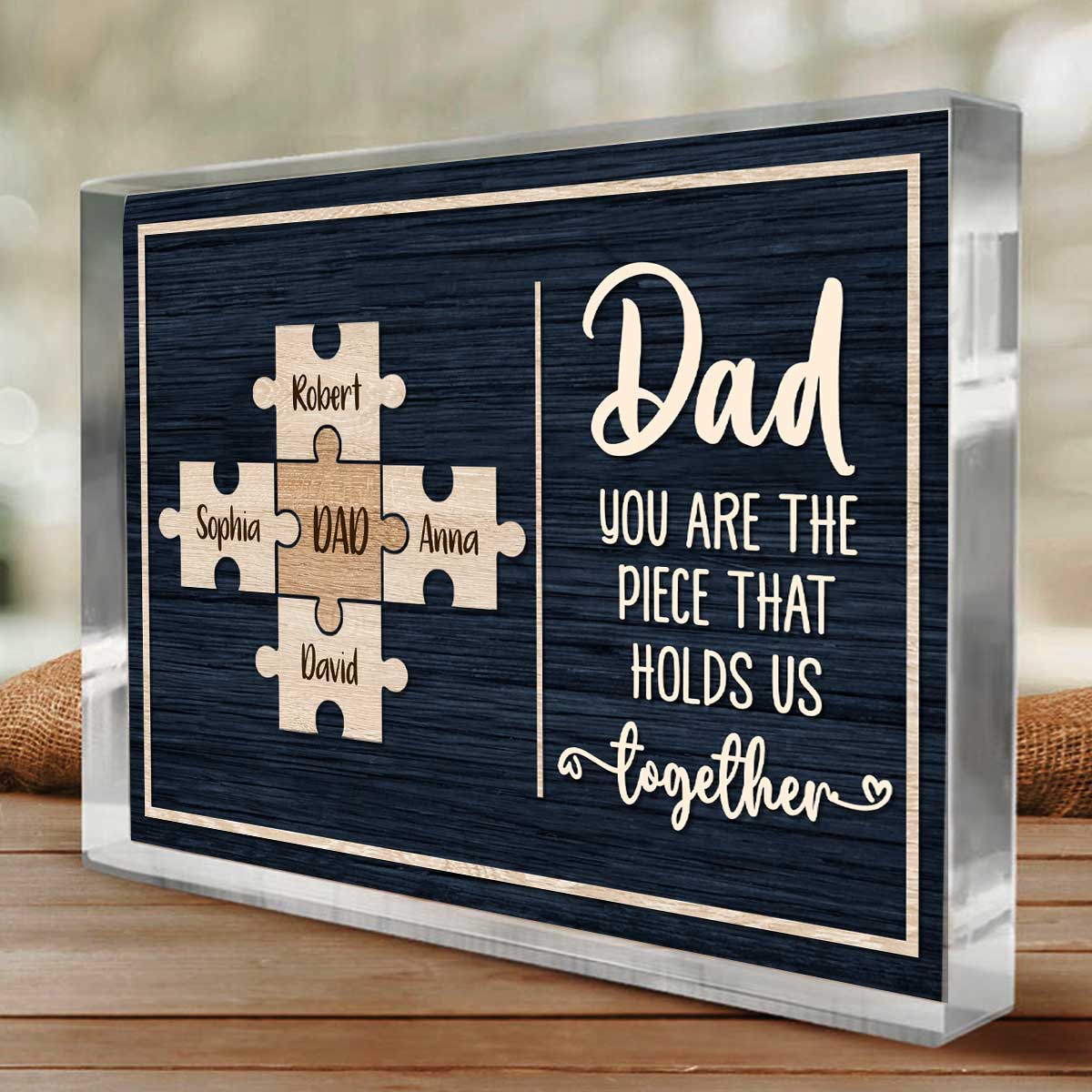 Dad You Are The Piece That Holds Us Together Custom Name - Personalized Acrylic Plaque - Father's Day Gift, Gift For Father
