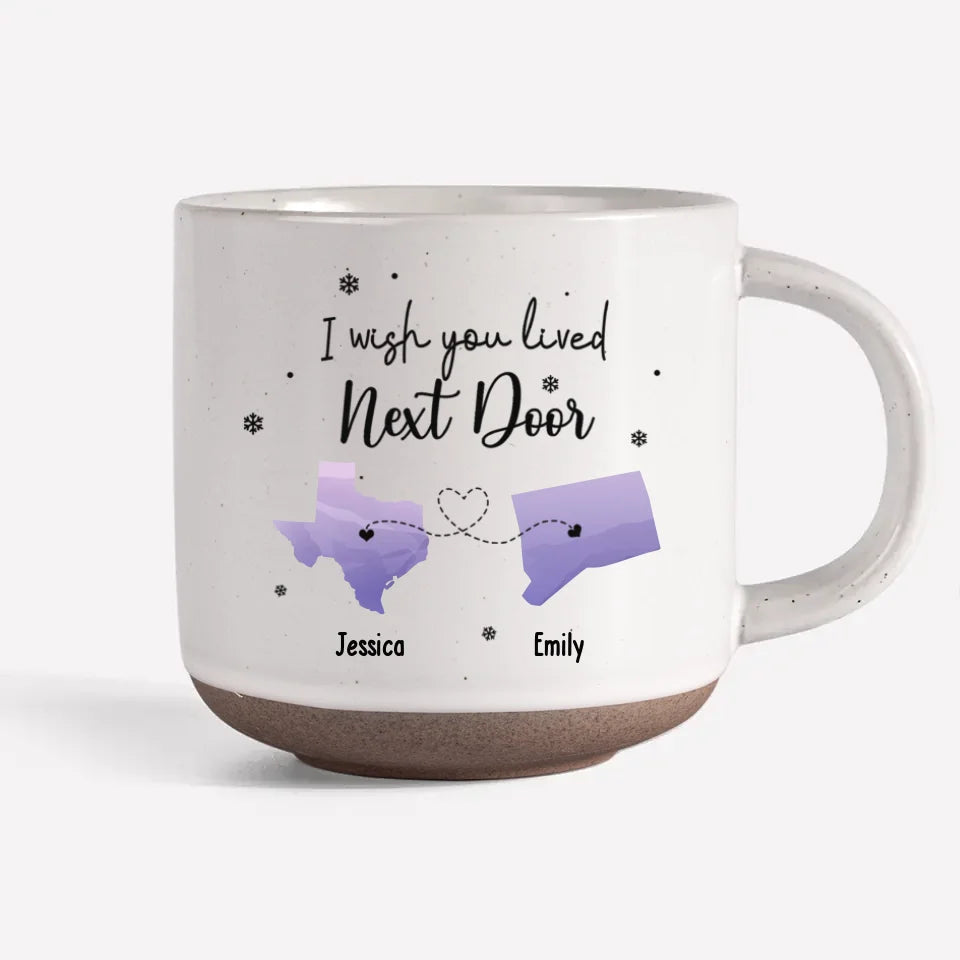 I Wish You Lived Next Door - Personalized Pottery Mug - Gift For Family, Friends, Sisters Besties