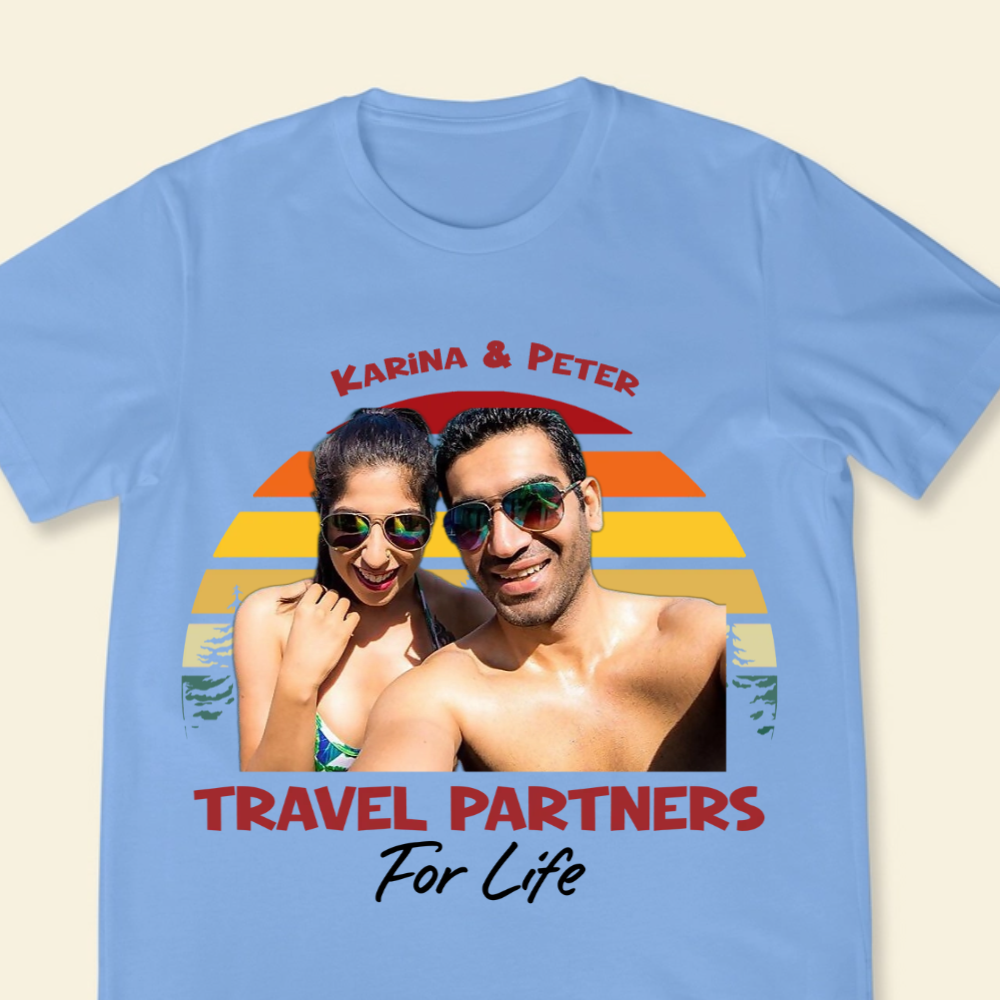 Travel Partner For Life Custom Photo - Personalized Apparel - Gift For Couple