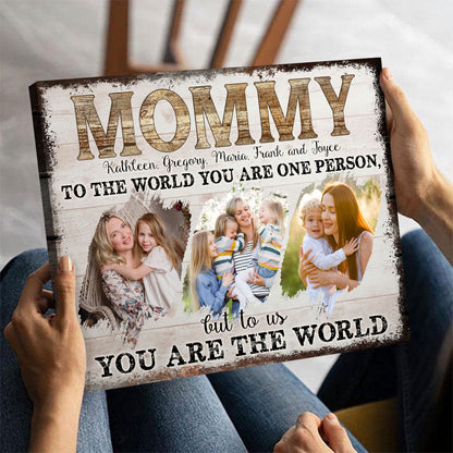 Mommy To Us Your Are The World - Personalized Canvas - Gift For Mom, Mother's Day, Birthday Gift