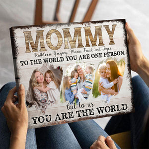 Mommy To Us Your Are The World - Personalized Canvas - Gift For Mom, Mother's Day, Birthday Gift