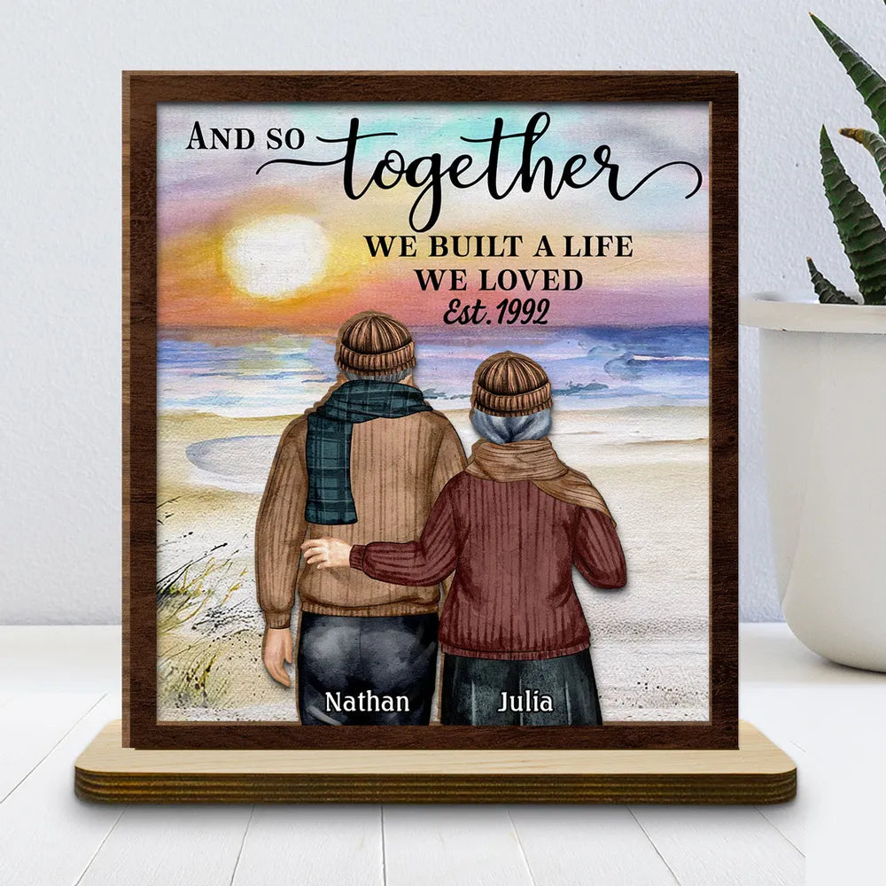 And So Together We Built A Life We Loved Old Couple - Personalized Wooden Plaque - Valentine's Day Gift, Anniversary Gift For Couple