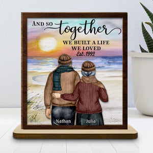 And So Together We Built A Life We Loved Old Couple - Personalized Wooden Plaque - Valentine's Day Gift, Anniversary Gift For Couple