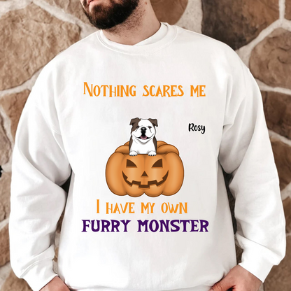 Nothing Scares Me I Have My Own Furry Monsters Fall Season Sweashirt Personalized Sweatshirt Custom Halloween Shirt For Dog Lovers Gift For Dog Mom Dog Dad