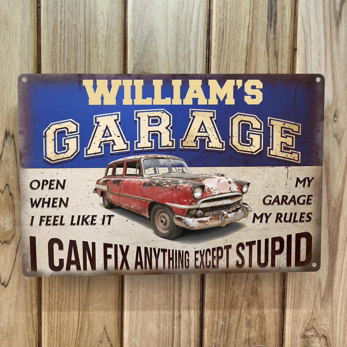 Father's Day Gifts, My Garage My Rules I Can Fix Anything Except Stupid - Personalized Metal Sign