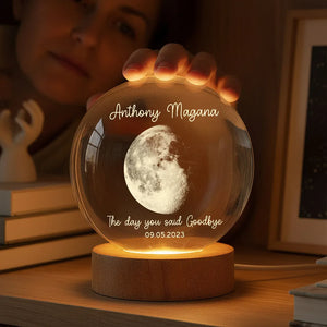 The Day You Said Goodbye Custom Moon Phase - Personalized Crystal Ball LED Night Light - Memorial Remembrance Keepsake