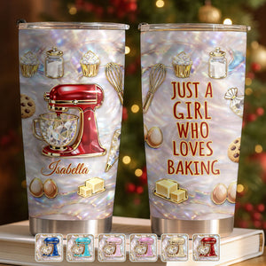 Just A Girl Who Loves Baking, Personalized Tumbler, Gift For Bakers