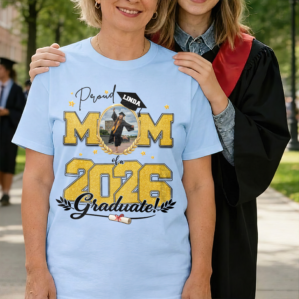 Custom Photo Proud Mom/Dad Of A 2026 Graduate - Personalized Tee Graduation Gift Shirt Family Gift Shirt