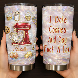 I Bake Cookies And Say F A Lot, Personalized Tumbler, Gift For Baking Lovers