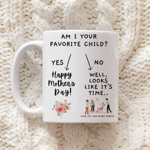 Am I Your Favorite Child - Funny White Mug For Mother's Day