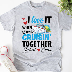 I Love It When We Cruisin' Together - Personalized Shirt - Gift For Couple