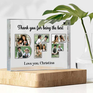 Thank You For Being The Best BFF Photo Collage - Personalized Acrylic Table Sign - Gift For Bestie, BFF, Friends Birthday Gift
