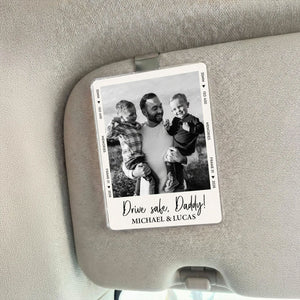 Drive Safe Daddy - Personalized Acrylic Custom Car Visor Clip Keepsake for Dad