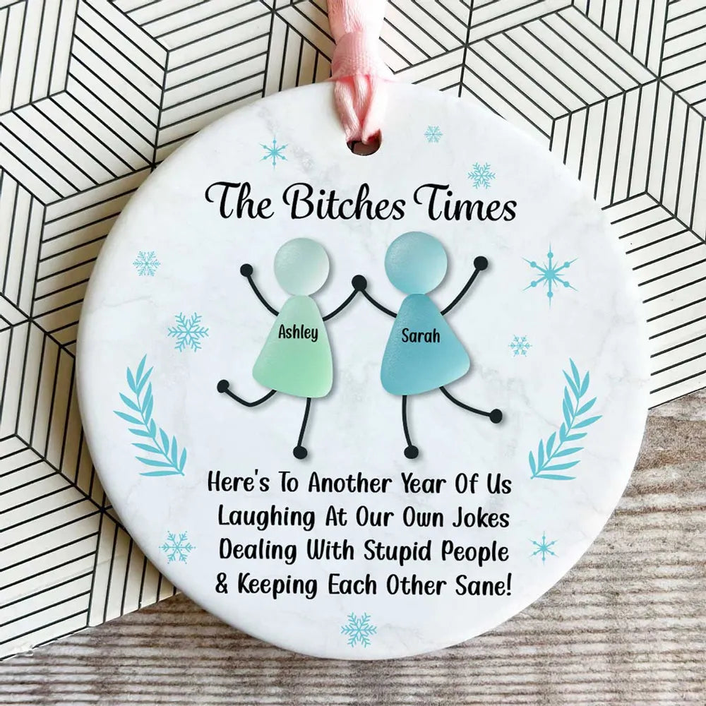 The B*tches Times Funny Best Friends Sea Glass - Personalized Ornament - Christmas Gift For Bestie