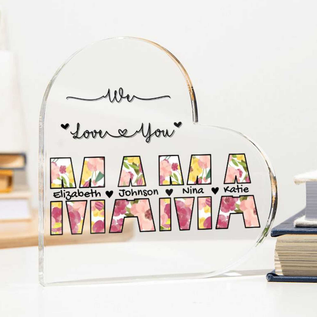 Mama We Love You - Personalized Heart Shaped Acrylic Plaque - Mom's Birthday gift, Mother's Day Gift