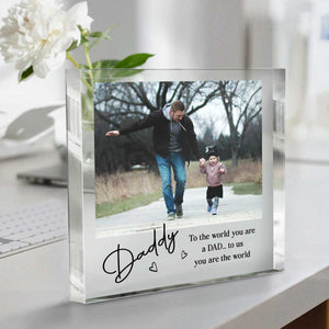 Daddy To Us You Are The World - Personalized Picture Acrylic Block - Fathers Day Gift For Daddy, Dad Plaque From Kids, Custom Photo Keepsake Gift For Dad