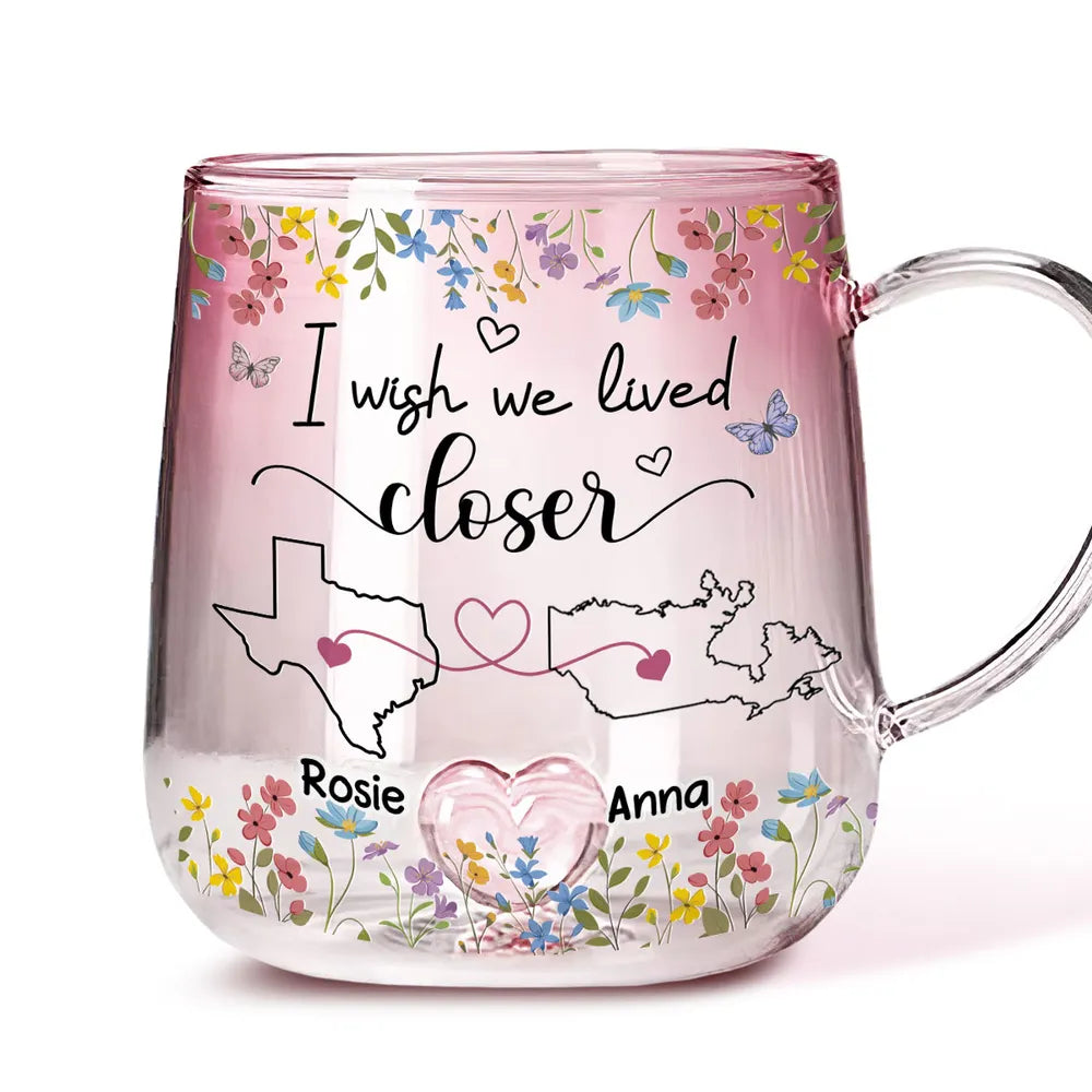 I Wish We Lived Closer - Personalized Gradient Glass Mug - Gift For Sisters, Besties, Siblings