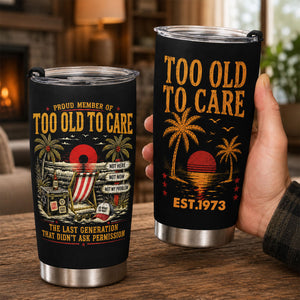 Proud Member of Too Old To Care - Personalized Tumbler