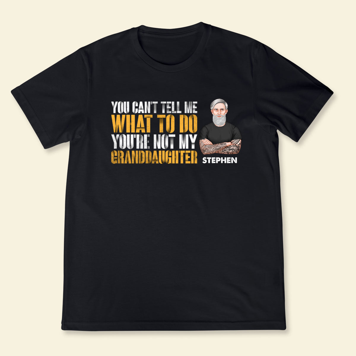 You Can't Tell Me What To Do - Personalized Apparel - Gift For Grandpa, Papa, Father's Day