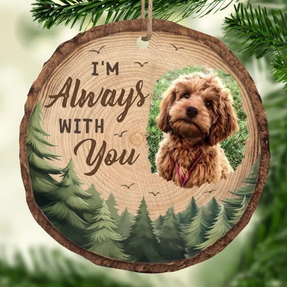 I Am Always With You Memorial Pet Photo - Personalized Shaped Ornament - Christmas Memorial Gift For Pet Owners