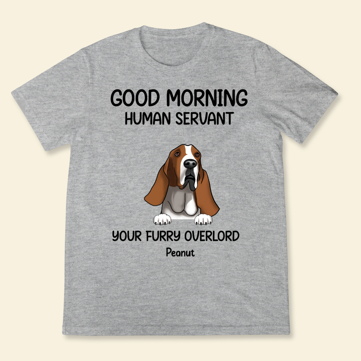 Good morning, Human Servant Your Furry Overlord Here Personalized T-Shirt Perfect Gift For Dog Lovers Dog Mom Dog Dad